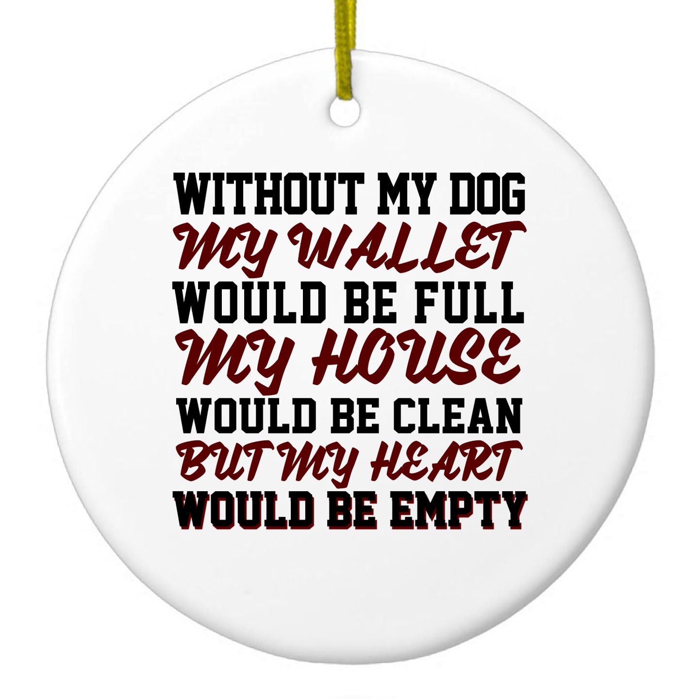 DistinctInk® Hanging Ceramic Christmas Tree Ornament with Gold String - Great Gift / Present - 2 3/4 inch Diameter - Without Dog, Wallet Full House Clean