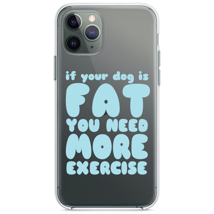 DistinctInk® Clear Shockproof Hybrid Case for Apple iPhone / Samsung Galaxy / Google Pixel - If Your Dog is Fat, You Need Exercise