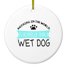 DistinctInk® Hanging Ceramic Christmas Tree Ornament with Gold String - Great Gift / Present - 2 3/4 inch Diameter - Nothing Friendlier Than a Wet Dog