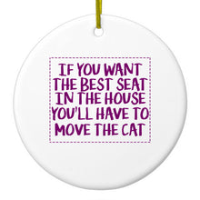 DistinctInk® Hanging Ceramic Christmas Tree Ornament with Gold String - Great Gift / Present - 2 3/4 inch Diameter - Want the Best Seat, Have to Move the Cat