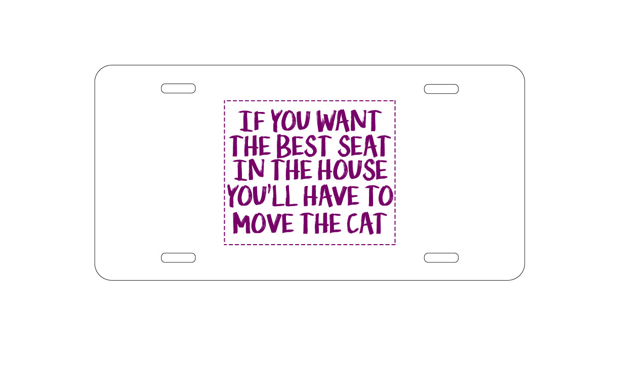 DistinctInk Custom Aluminum Decorative Vanity Front License Plate - Want the Best Seat, Have to Move the Cat