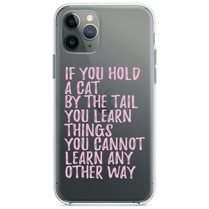 DistinctInk® Clear Shockproof Hybrid Case for Apple iPhone / Samsung Galaxy / Google Pixel - Hold a Cat by the Tail, Learn Things