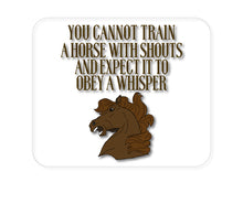 DistinctInk Custom Foam Rubber Mouse Pad - 1/4" Thick - Can't Train Horse with Shouts & Expect Whisper