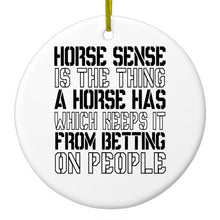 Horse Sense Keeps it from Betting on People Ceramic Ornament