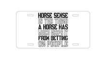 DistinctInk Custom Aluminum Decorative Vanity Front License Plate - Horse Sense Keeps it from Betting on People