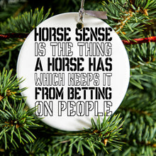 Horse Sense Keeps it from Betting on People Ceramic Ornament