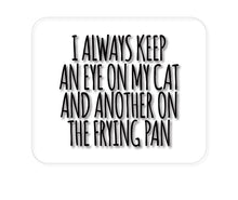 DistinctInk Custom Foam Rubber Mouse Pad - 1/4" Thick - Always Keep Eye on Cat and on Frying Pan