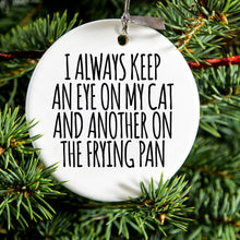 DistinctInk® Hanging Ceramic Christmas Tree Ornament with Gold String - Great Gift / Present - 2 3/4 inch Diameter - Always Keep Eye on Cat and on Frying Pan
