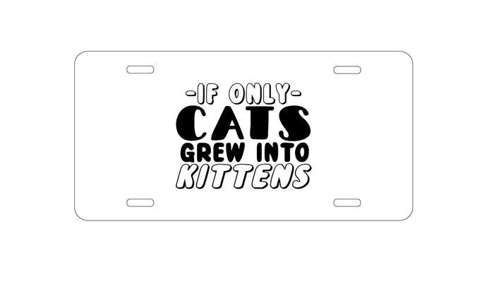 DistinctInk Custom Aluminum Decorative Vanity Front License Plate - If Only Cats Grew Into Kittens
