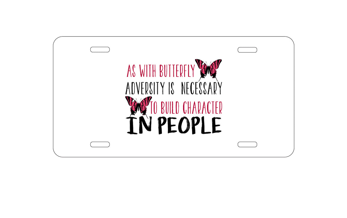 Custom Aluminum Decorative Vanity Front License Plate - Butterfly - Adversity Necessary Build Character