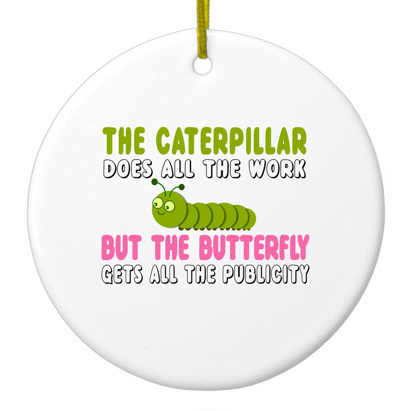 DistinctInk® Hanging Ceramic Christmas Tree Ornament with Gold String - Great Gift / Present - 2 3/4 inch Diameter - Caterpillar Does Work, Butterfly Publicity