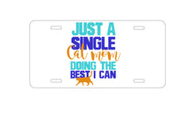 DistinctInk Custom Aluminum Decorative Vanity Front License Plate - Just a Single Cat Mom Doing The Best