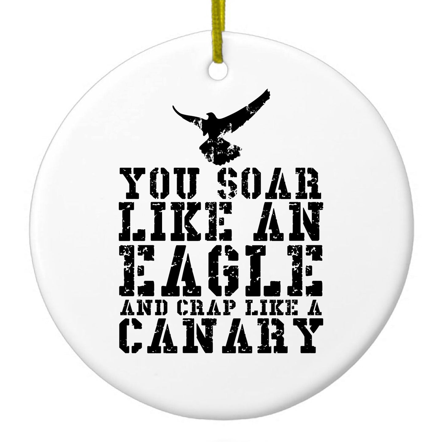 DistinctInk® Hanging Ceramic Christmas Tree Ornament with Gold String - Great Gift / Present - 2 3/4 inch Diameter - Soar Like Eagle, Crap Like a Canary