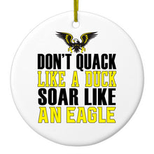 DistinctInk® Hanging Ceramic Christmas Tree Ornament with Gold String - Great Gift / Present - 2 3/4 inch Diameter - Don't Quack Like Duck, Soar Like Eagle