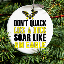 DistinctInk® Hanging Ceramic Christmas Tree Ornament with Gold String - Great Gift / Present - 2 3/4 inch Diameter - Don't Quack Like Duck, Soar Like Eagle