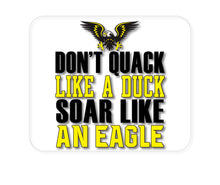 DistinctInk Custom Foam Rubber Mouse Pad - 1/4" Thick - Don't Quack Like Duck, Soar Like Eagle