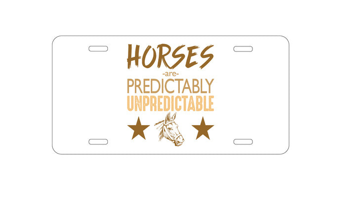 DistinctInk Custom Aluminum Decorative Vanity Front License Plate - Horses are Predictably Unpredictable