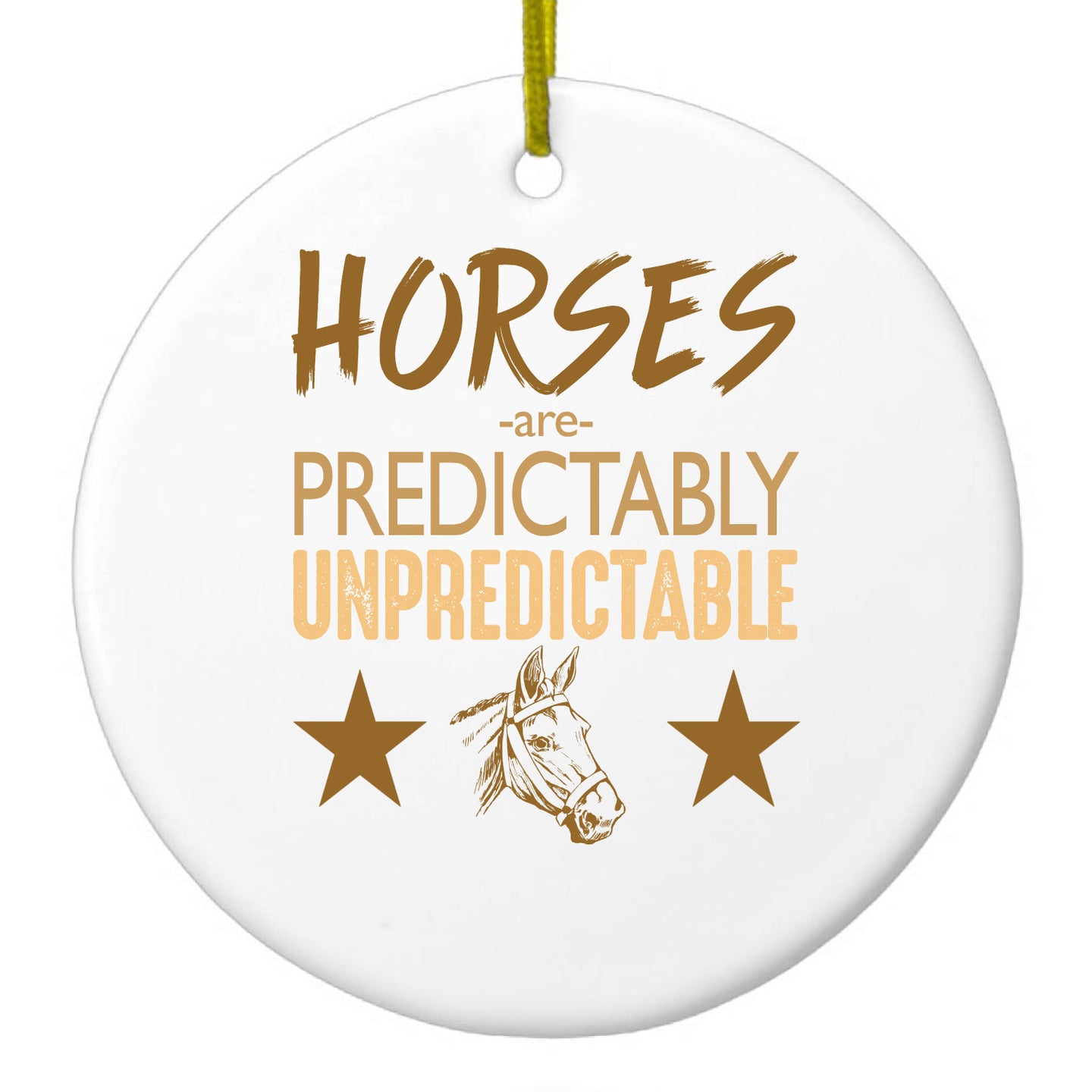 DistinctInk® Hanging Ceramic Christmas Tree Ornament with Gold String - Great Gift / Present - 2 3/4 inch Diameter - Horses are Predictably Unpredictable
