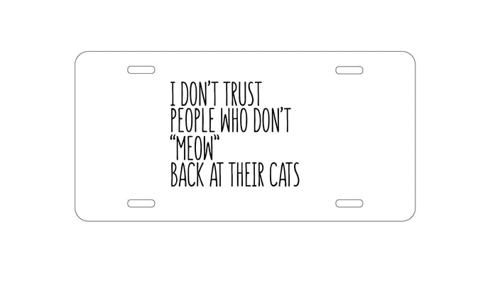 DistinctInk Custom Aluminum Decorative Vanity Front License Plate - People Who Don't Meow Back