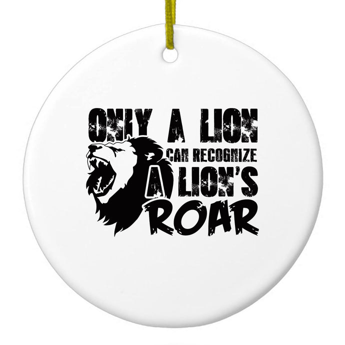 Only a Lion Recognize Lion's Roar Ceramic Ornament
