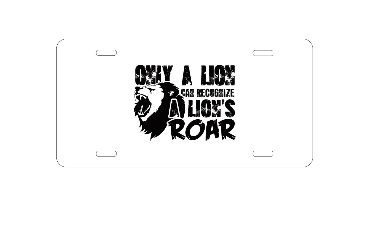DistinctInk Custom Aluminum Decorative Vanity Front License Plate - Only a Lion Recognize Lion's Roar