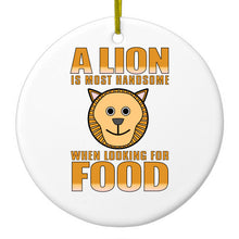 DistinctInk® Hanging Ceramic Christmas Tree Ornament with Gold String - Great Gift / Present - 2 3/4 inch Diameter - Lion is Most Handsome When Looking for Food