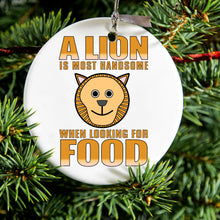DistinctInk® Hanging Ceramic Christmas Tree Ornament with Gold String - Great Gift / Present - 2 3/4 inch Diameter - Lion is Most Handsome When Looking for Food