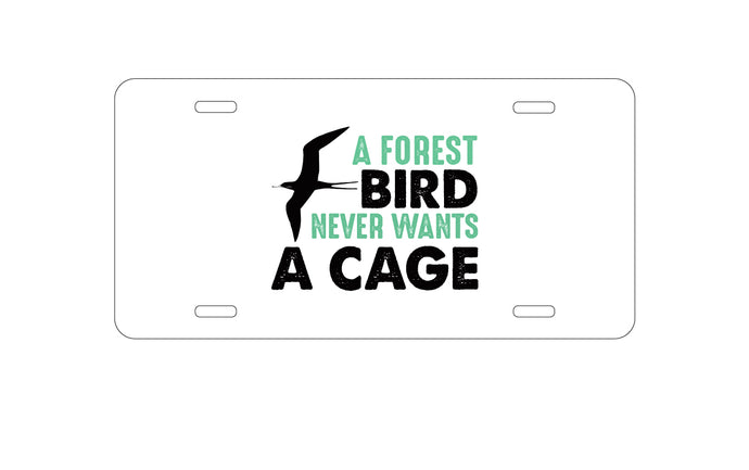 DistinctInk Custom Aluminum Decorative Vanity Front License Plate - A Forest Bird Never Wants a Cage