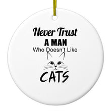 DistinctInk® Hanging Ceramic Christmas Tree Ornament with Gold String - Great Gift / Present - 2 3/4 inch Diameter - Never Trust Man Who Doesn't Like Cats