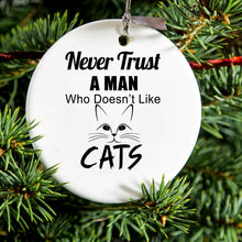 DistinctInk® Hanging Ceramic Christmas Tree Ornament with Gold String - Great Gift / Present - 2 3/4 inch Diameter - Never Trust Man Who Doesn't Like Cats