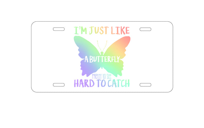 DistinctInk Custom Aluminum Decorative Vanity Front License Plate - Like Butterfly - Pretty to See Hard to Catch