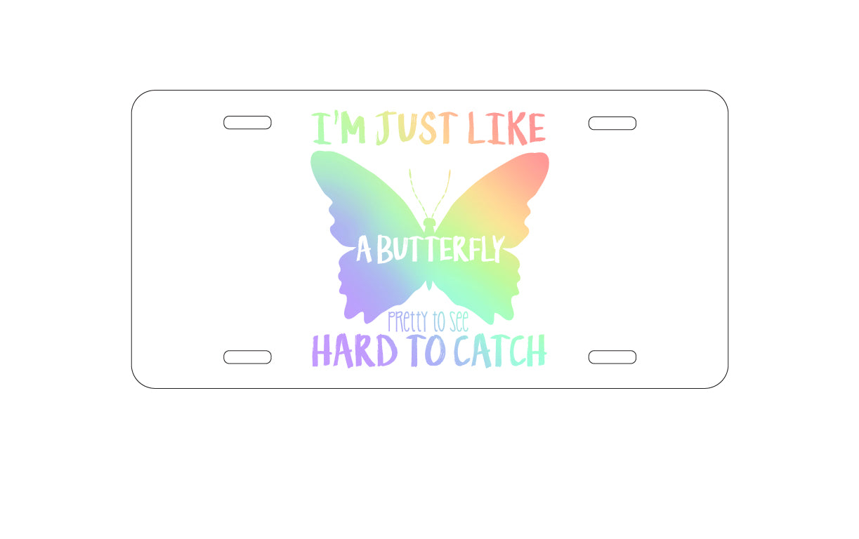 DistinctInk Custom Aluminum Decorative Vanity Front License Plate - Like Butterfly - Pretty to See Hard to Catch