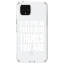 DistinctInk® Clear Shockproof Hybrid Case for Apple iPhone / Samsung Galaxy / Google Pixel - Be The Person Your Dog Thinks You Are
