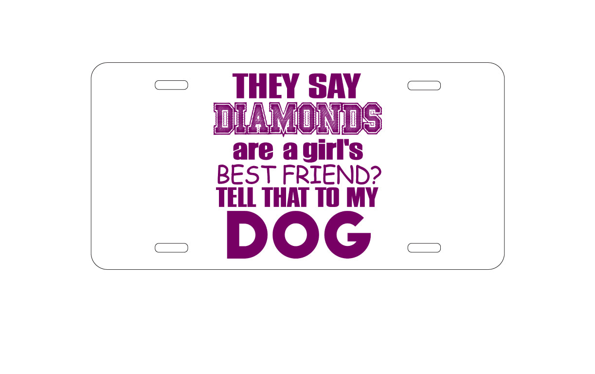 DistinctInk Custom Aluminum Decorative Vanity Front License Plate - Diamonds Are Girls Best Friend Tell My Dog