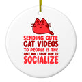 Sending Cute Cat Videos How I Socialize Ceramic Ornament