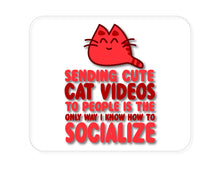 DistinctInk Custom Foam Rubber Mouse Pad - 1/4" Thick - Sending Cute Cat Videos How I Socialize