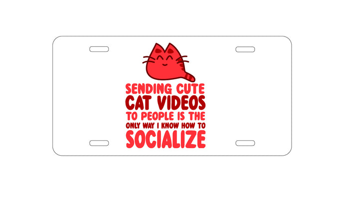 DistinctInk Custom Aluminum Decorative Vanity Front License Plate - Sending Cute Cat Videos How I Socialize