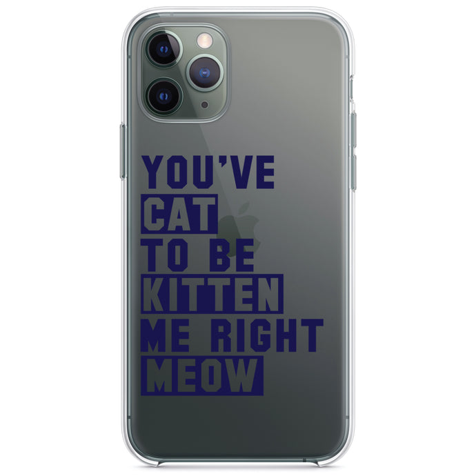 DistinctInk® Clear Shockproof Hybrid Case for Apple iPhone / Samsung Galaxy / Google Pixel - You've Cat to be Kitten Me Meow