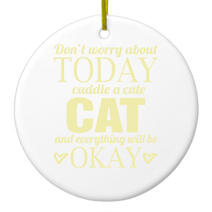 Cuddle a Cat Everything Will Be Okay Ceramic Ornament