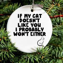 DistinctInk® Hanging Ceramic Christmas Tree Ornament with Gold String - Great Gift / Present - 2 3/4 inch Diameter - If My Cat Doesn't Like You I Won't Either