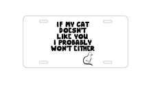 DistinctInk Custom Aluminum Decorative Vanity Front License Plate - If My Cat Doesn't Like You I Won't Either