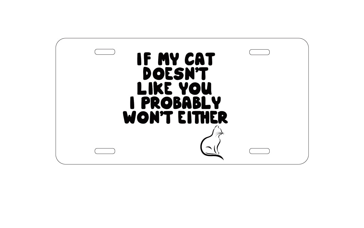 DistinctInk Custom Aluminum Decorative Vanity Front License Plate - If My Cat Doesn't Like You I Won't Either