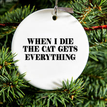 DistinctInk® Hanging Ceramic Christmas Tree Ornament with Gold String - Great Gift / Present - 2 3/4 inch Diameter - When I Die The Cat Gets Everything