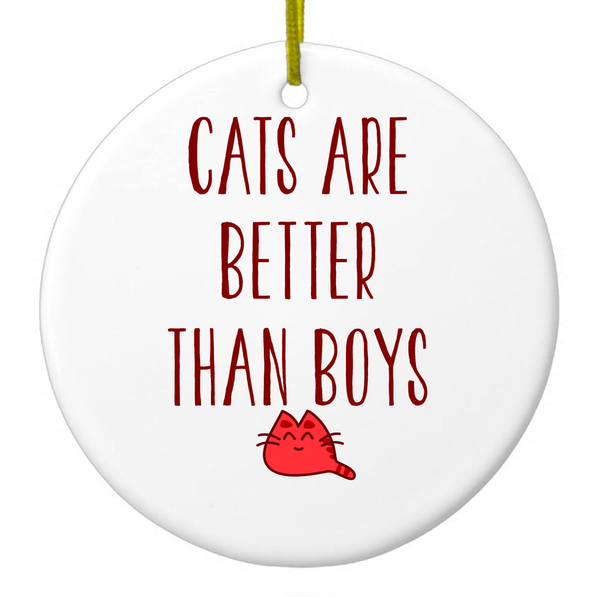 Cats Are Better Than Boys Ceramic Ornament