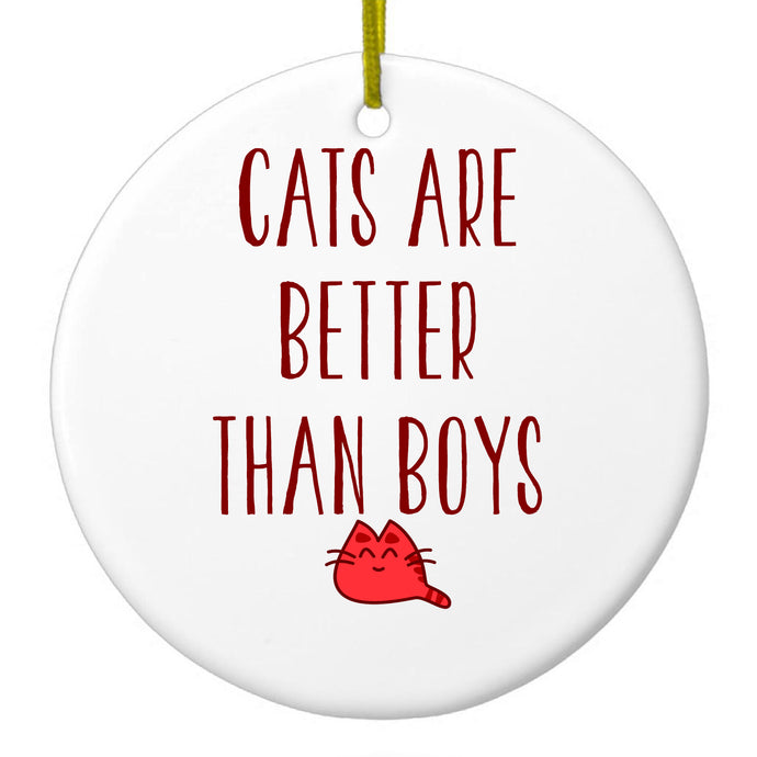 Cats Are Better Than Boys Ceramic Ornament