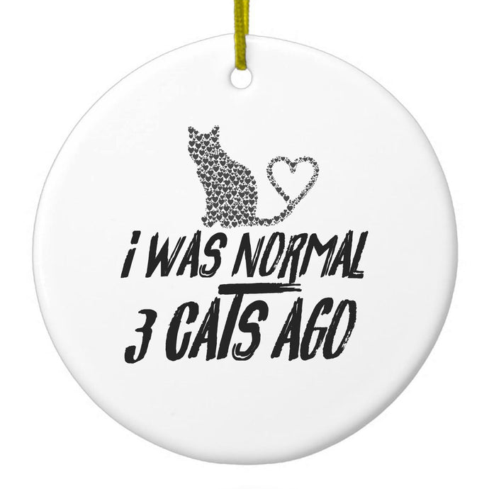 I Was Normal 3 Cats Ago Ceramic Ornament