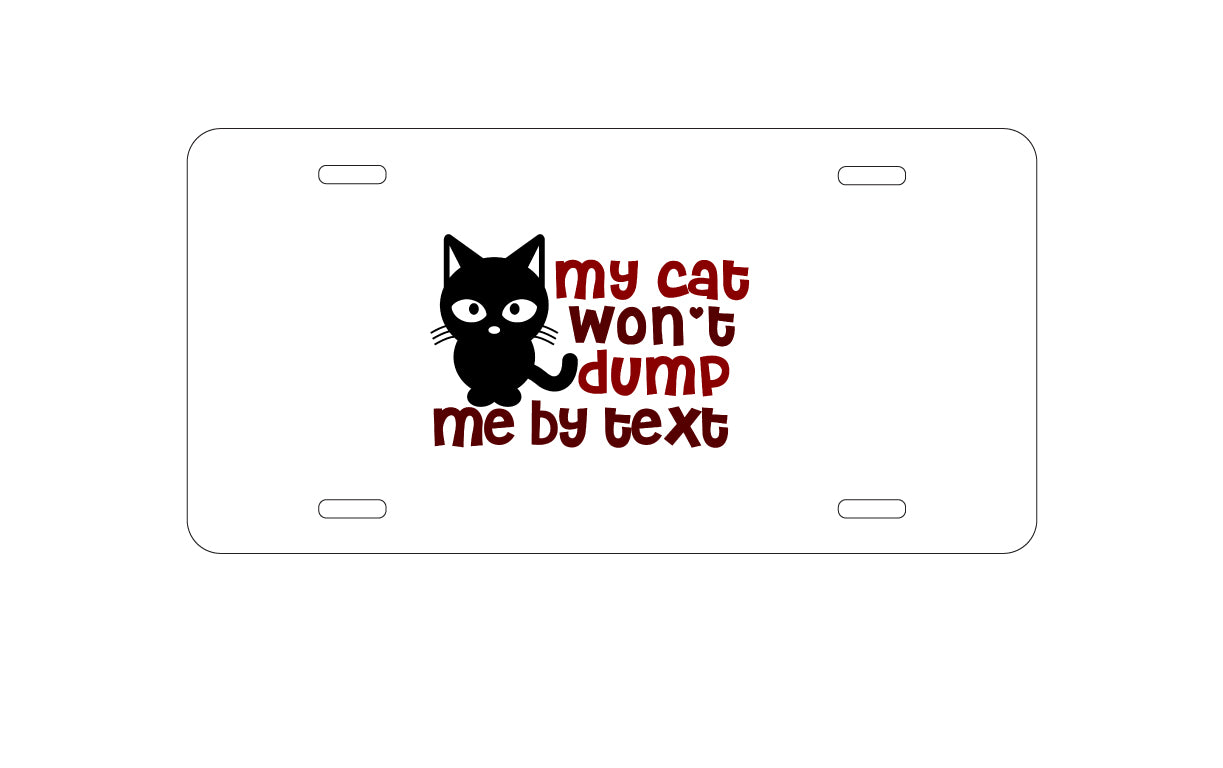 DistinctInk Custom Aluminum Decorative Vanity Front License Plate - My Cat Won't Dump Me By Text