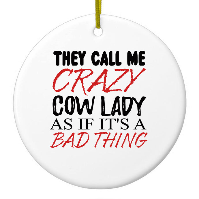 Crazy Cow Lady As If It's a Bad Thing Ceramic Ornament