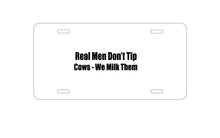 DistinctInk Custom Aluminum Decorative Vanity Front License Plate - Real Men Don't Tip Cows We Milk Them