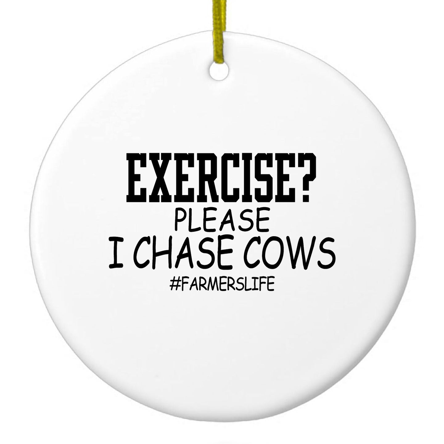 DistinctInk® Hanging Ceramic Christmas Tree Ornament with Gold String - Great Gift / Present - 2 3/4 inch Diameter - Exercise?  Please I Chase Cows